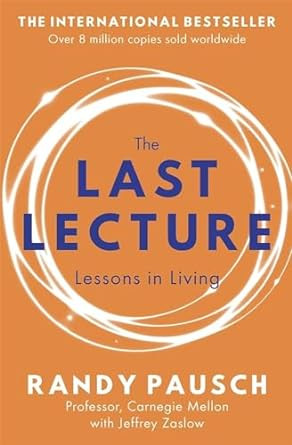 The Last Lecture [Paperback] Pausch, Randy and Zaslow, Jeffrey